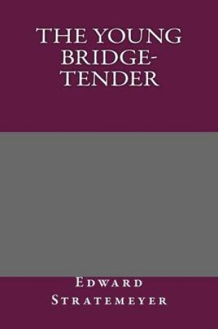 Cover of The Young Bridge-Tender