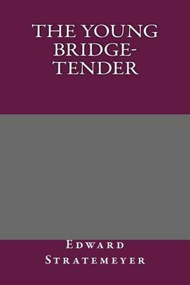 Book cover for The Young Bridge-Tender