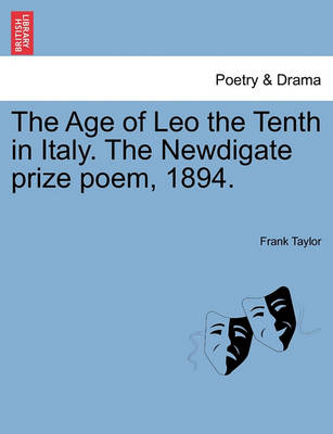 Book cover for The Age of Leo the Tenth in Italy. the Newdigate Prize Poem, 1894.