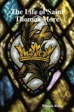 Cover of The Life of St. Thomas More