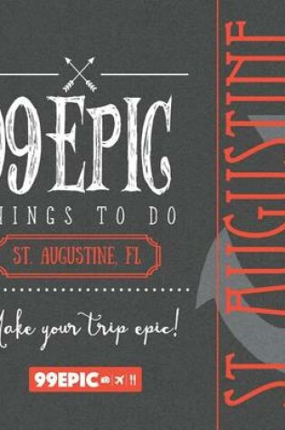 Cover of 99 Epic Things To Do - St. Augustine, Florida