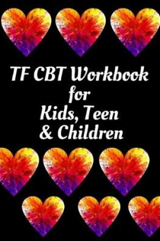 Cover of TF CBT Workbook for Kids, Teen & Children
