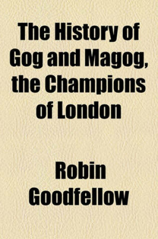 Cover of The History of Gog and Magog, the Champions of London