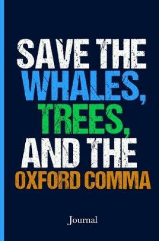 Cover of Save the Whales, Trees, and the Oxford Comma Journal