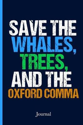 Book cover for Save the Whales, Trees, and the Oxford Comma Journal