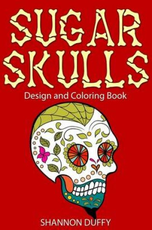 Cover of Sugar Skulls Design & Coloring Book