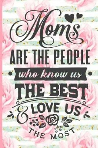 Cover of Moms Are the People Who Know Us the Best and Love Us the Most