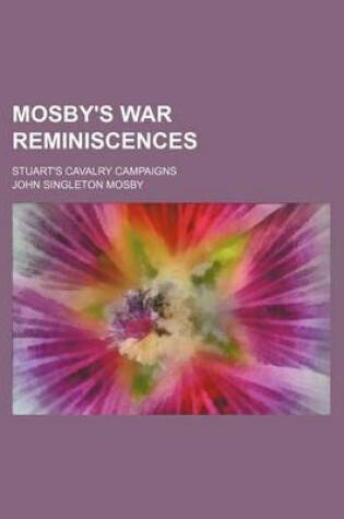 Cover of Mosby's War Reminiscences; Stuart's Cavalry Campaigns