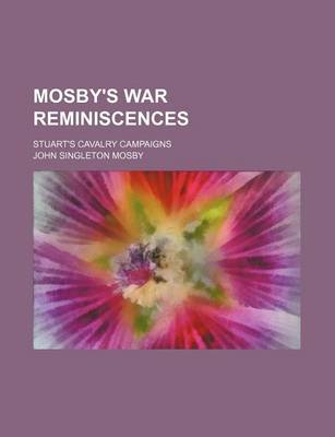 Book cover for Mosby's War Reminiscences; Stuart's Cavalry Campaigns