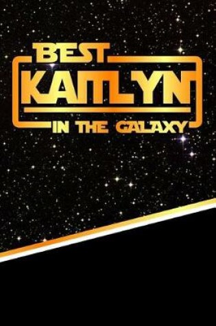 Cover of Best Kaitlyn in the Galaxy