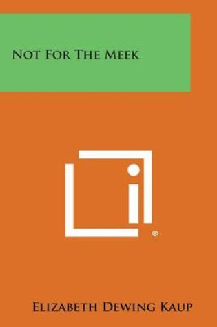 Cover of Not for the Meek