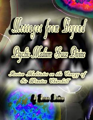 Book cover for Messages from Beyond Psychic Medium Grace Divine Review Meditates on the Energy of Sir Winston Churchill