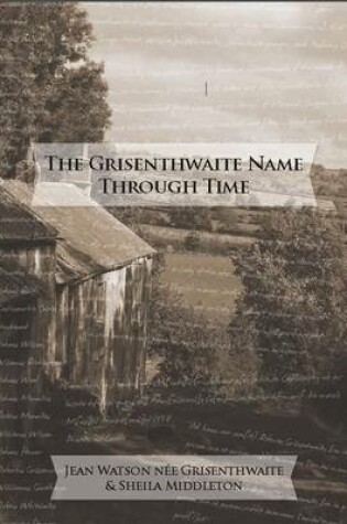 Cover of The Grisenthwaite Name Through Time