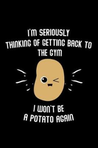 Cover of I'm seriously thinking of getting back to the gym I won't be a potato again