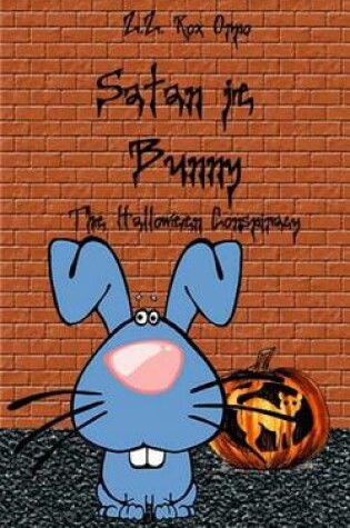 Cover of Satan Je Bunny the Halloween Conspiracy
