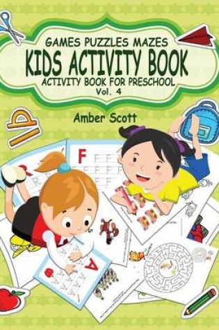 Cover of Kids Activity Book ( Activity Book For Preschool ) -Vol. 4