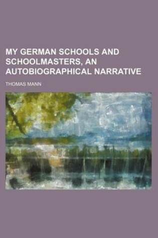 Cover of My German Schools and Schoolmasters, an Autobiographical Narrative