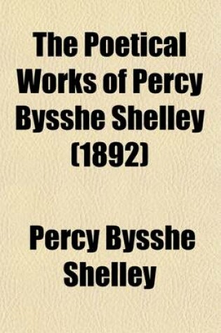 Cover of The Poetical Works of Percy Bysshe Shelley (Volume 5)