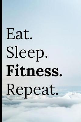 Book cover for Eat Sleep Fitness Repeat