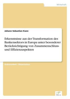 Book cover for Erkenntnisse aus der Transformation des Bankensektors in Europa unter besonderer Berücksichtigung von Zusammenschluss- und Effizienzaspekten