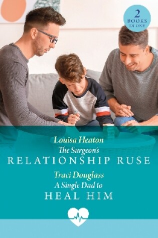 Cover of The Surgeon's Relationship Ruse / A Single Dad To Heal Him