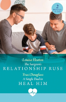 Book cover for The Surgeon's Relationship Ruse / A Single Dad To Heal Him