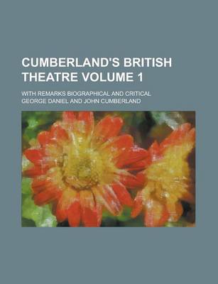 Book cover for Cumberland's British Theatre; With Remarks Biographical and Critical Volume 1