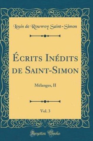 Cover of Écrits Inédits de Saint-Simon, Vol. 3