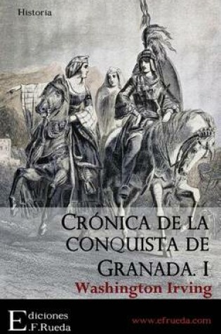 Cover of Cronica de La Conquista de Granada. I