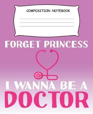 Book cover for Forget Princess I Wanna Be A Doctor