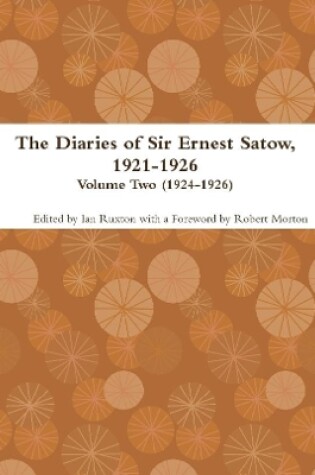 Cover of The Diaries of Sir Ernest Satow, 1921-1926 - Volume Two (1924-1926)