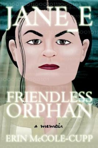 Cover of Jane_E: Friendless Orphan: A Memoir