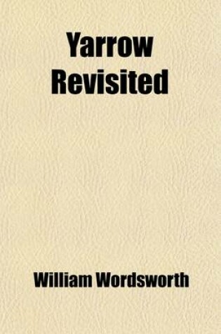 Cover of Yarrow Revisited; And Other Poems