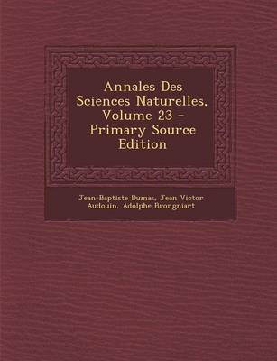 Book cover for Annales Des Sciences Naturelles, Volume 23