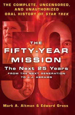 Book cover for The Fifty-Year Mission: The Next 25 Years:From The Next Generation to J. J. Abrams