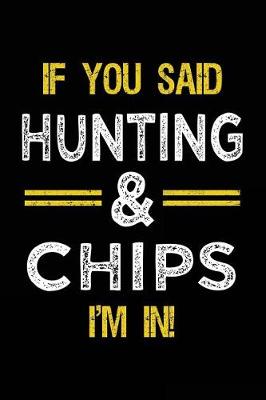 Book cover for If You Said Hunting & Chips I'm In