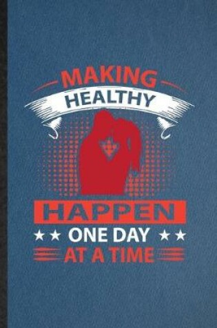 Cover of Making Healthy Happen One Day at a Time