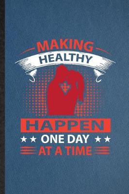 Book cover for Making Healthy Happen One Day at a Time