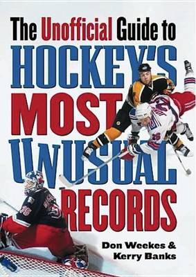 Book cover for The Unofficial Guide to Hockey's Most Unusual Records