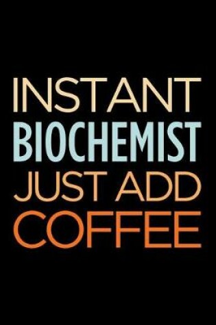 Cover of Instant Biochemist Just Add Coffee