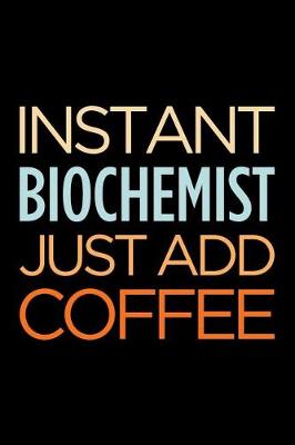 Book cover for Instant Biochemist Just Add Coffee