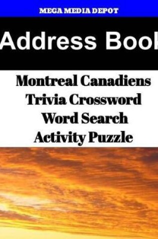 Cover of Address Book Montreal Canadiens Trivia Crossword & WordSearch Activity Puzzle