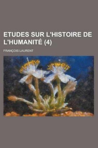 Cover of Etudes Sur L'Histoire de L'Humanit (4)