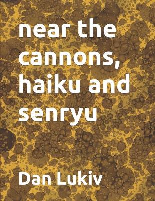 Book cover for near the cannons, haiku and senryu