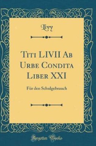 Cover of Titi LIVII AB Urbe Condita Liber XXI