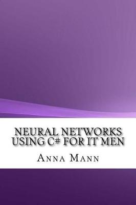 Book cover for Neural Networks Using C# for It Men