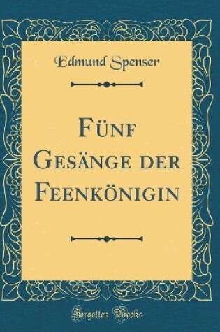 Cover of Funf Gesange Der Feenkoenigin (Classic Reprint)