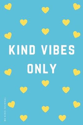 Book cover for BE KIND JOURNAL Kind Vibes Only