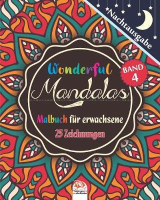 Cover of Wonderful Mandalas 4 - Nachtausgabe - Malbuch fur Erwachsene