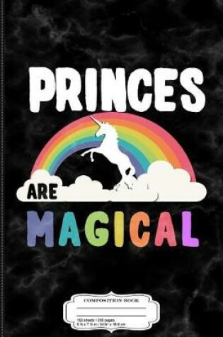 Cover of Princes Are Magical Composition Notebook